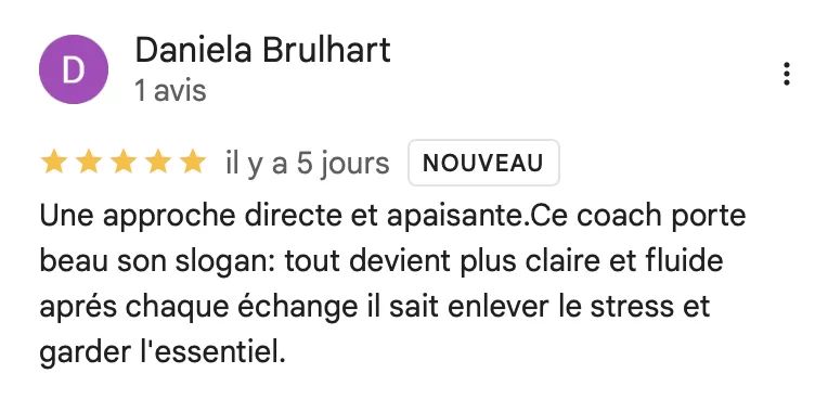Témoignage de Daniela Bruhlhart : 5/5 - Une approche directe et apaisante. Ce coach porte bien son slogan: tout devient plus clair et fluide après chaque échange il sait enlever le stress et garder l'essentiel.